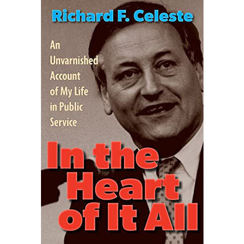In the Heart of it All by Richard F. Celeste * Signed Copy*