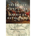 The 10 Key Campaigns of the American Revolution