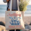 Spilling the Tea Since 1773 Tote Bag