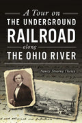 A Tour on The Underground Railroad along the Ohio River Paperback Book by Nancy Stearns Theiss