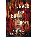 Under This Red Rock Hardcover Book Signed Copy by Mindy McGinnis Ohio Book Award Ohioana