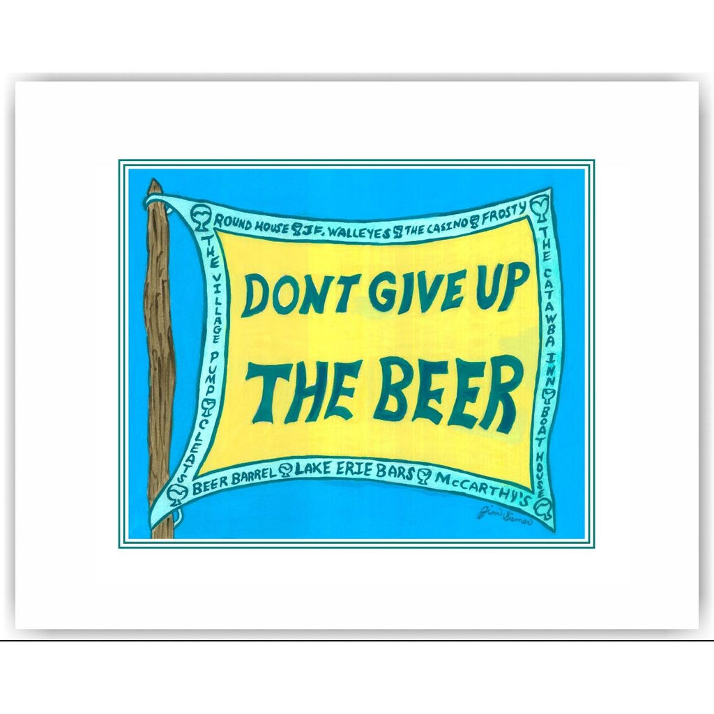 Don't Give Up the Beer 5x7 Print by Jim Siemer