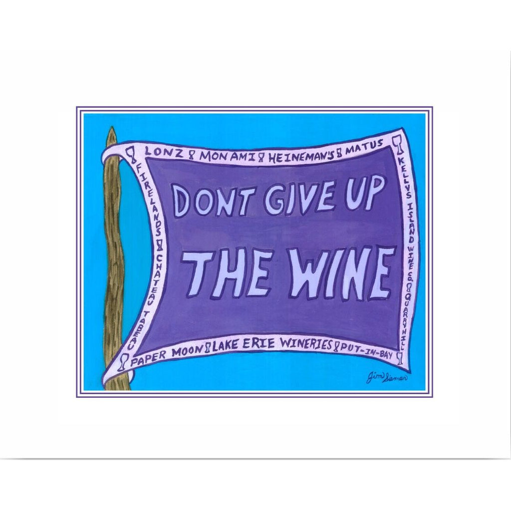 Don't Give Up the Wine 5x7 Print by Jim Siemer