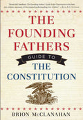 The Founding Fathers Guide to the Constitution Paperback Book