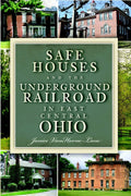 Safe Houses and the Underground Railroad in East Central Ohio Paperback Book by Janice VanHorne-Lane