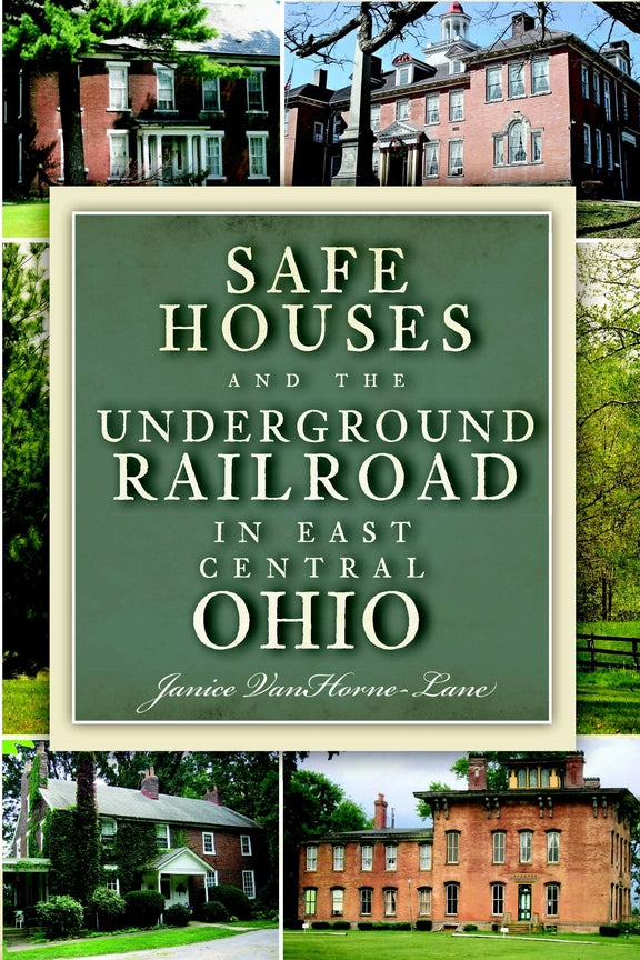 Safe Houses and the Underground Railroad in East Central Ohio Paperback Book by Janice VanHorne-Lane