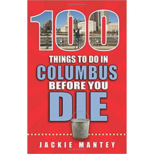 100 Things to Do in Columbus Before You Die