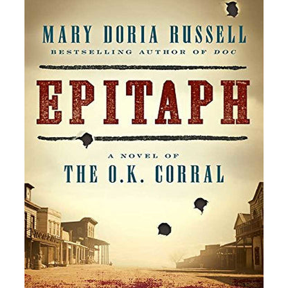 Epitaph: A Novel of The O.K. Corral (Hardcover) by Mary Doria Russell 2016 Ohioana Award Winner