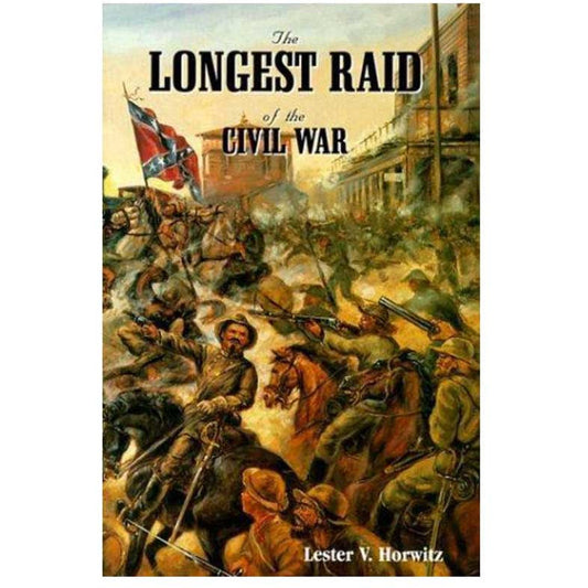 The Longest Raid of the Civil War (Softcover) by Lester Horowitz