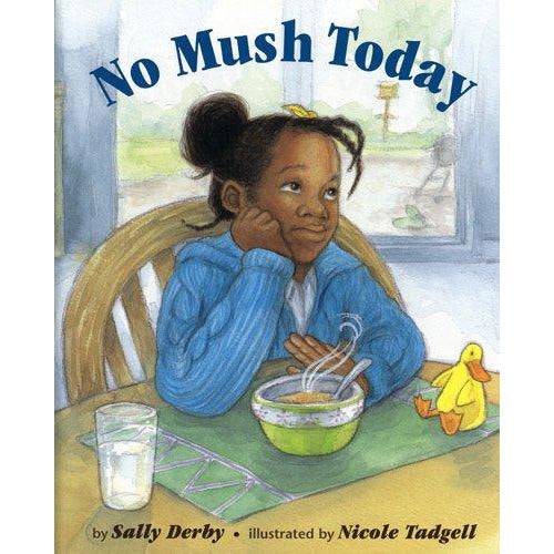 No Mush Today by Sally Derby and Nicole Tadgell
